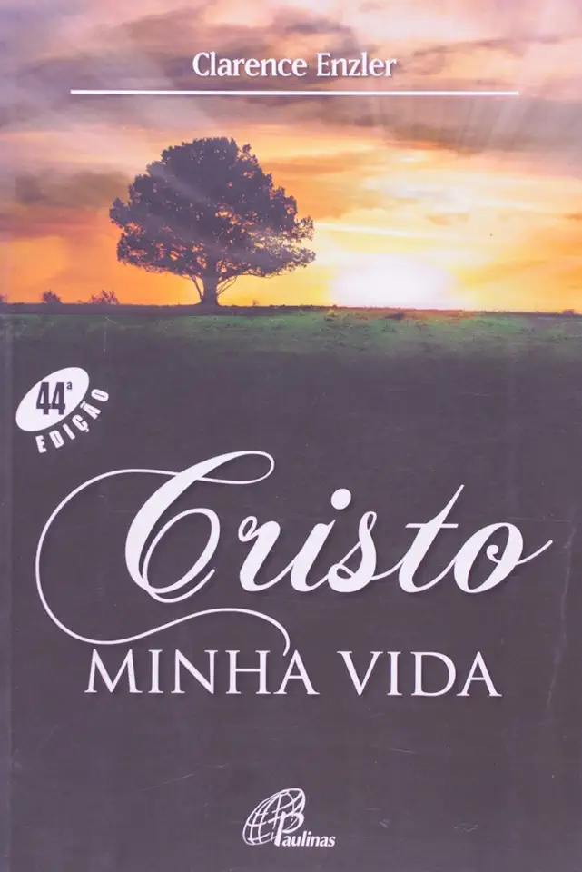 Capa do Livro Cristo Minha Vida - Clarence J. Enzler