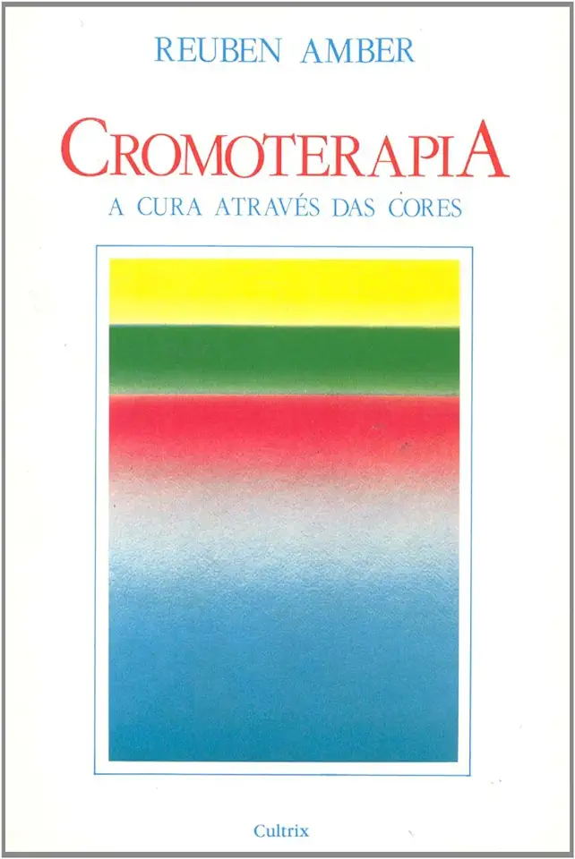 Capa do Livro Cromoterapia - a Cura Através das Cores - Reuben Amber