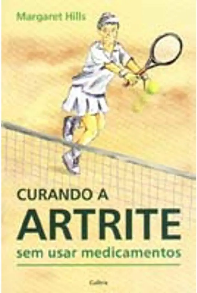 Capa do Livro Curando a Artrite Sem Usar Medicamentos - Margaret Hills