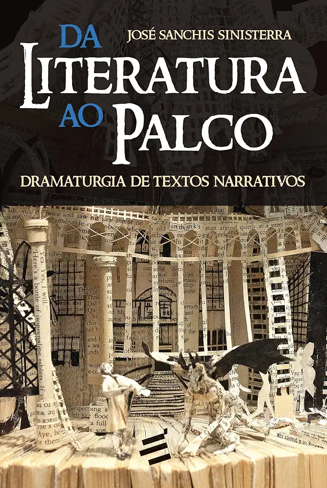 Capa do Livro Da Literatura ao Palco - Dramaturgia de Textos Narrativos - José Sanchis Sinisterra