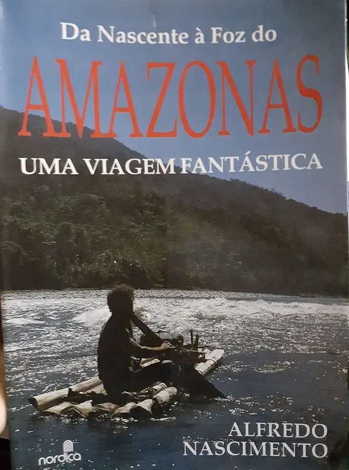 Capa do Livro Da Nascente à Foz do Amazonas - uma Viagem Fantástica - Alfredo Nascimento