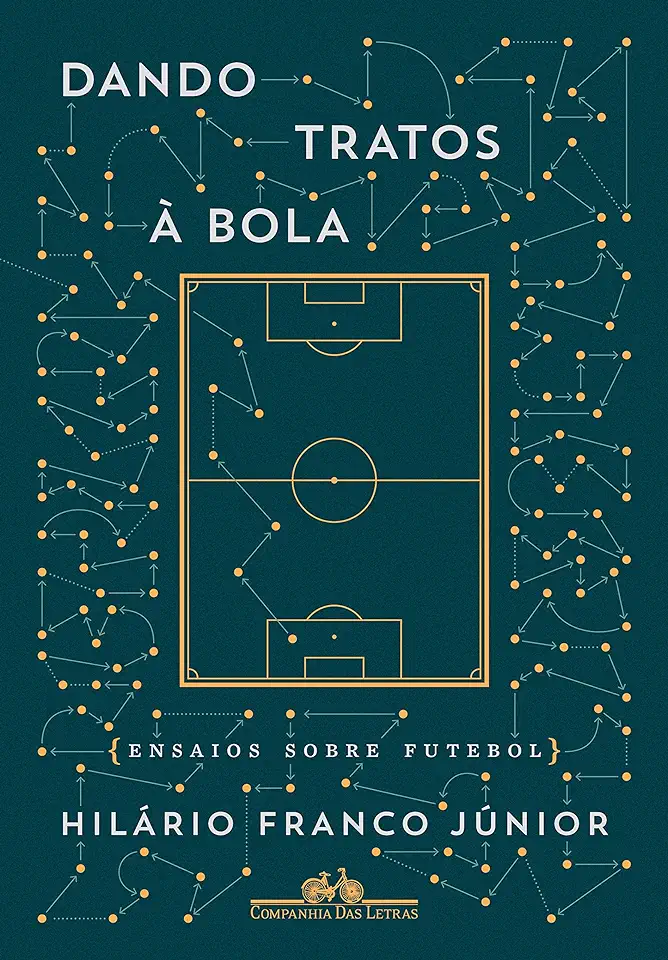 Capa do Livro Dando Tratos à Bola - Ensaios Sobre Futebol - Hilário Franco Júnior