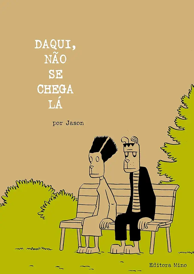 Capa do Livro Daqui, Não Se Chega Lá - Jason