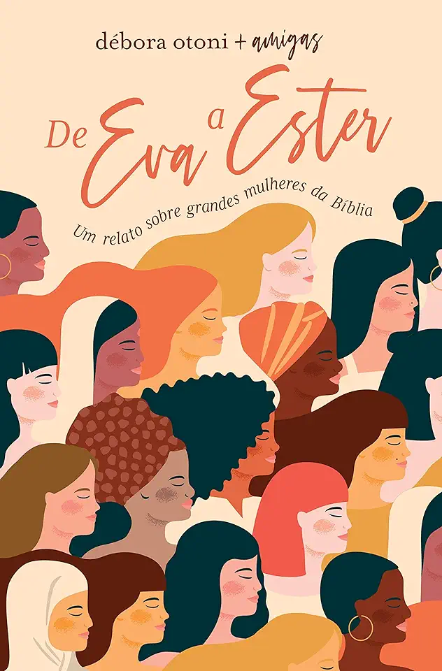 Capa do Livro De Eva A Ester - Um relato sobre grandes mulheres da Bíblia - Otoni, Debora