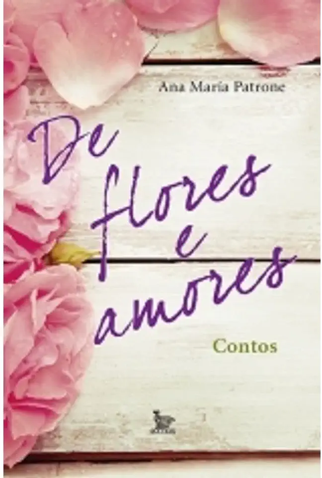 Capa do Livro De Flores e Amores - Ana Maria Patrone