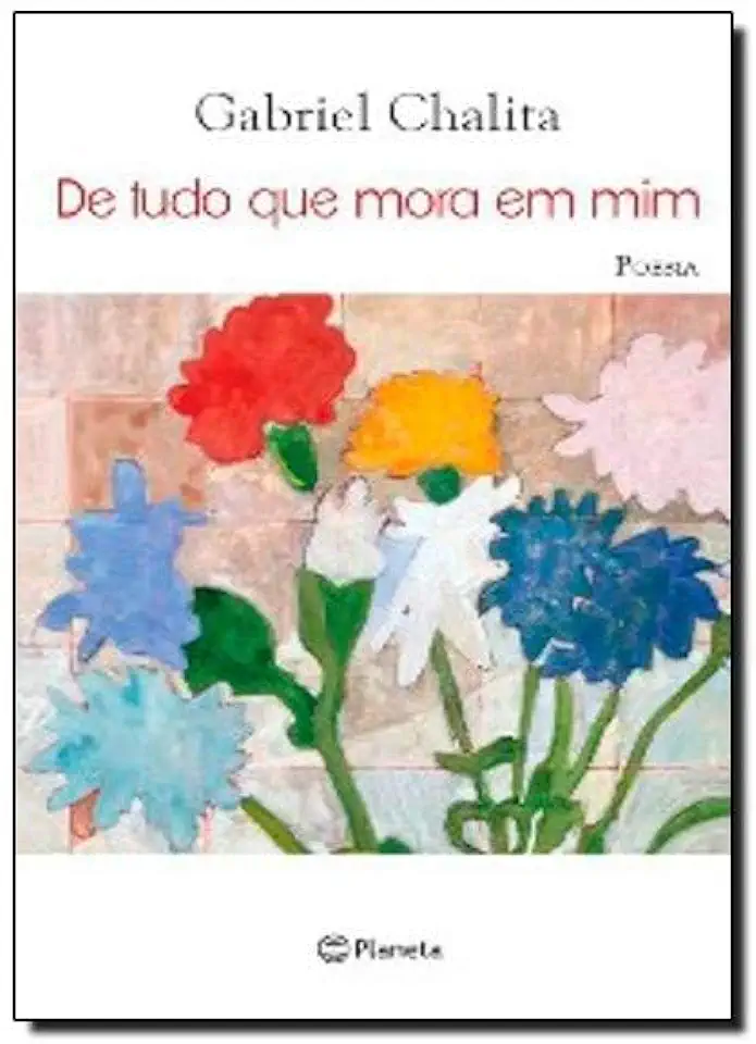 Capa do Livro De Tudo Que Mora Em Mim - Gabriel Chalita