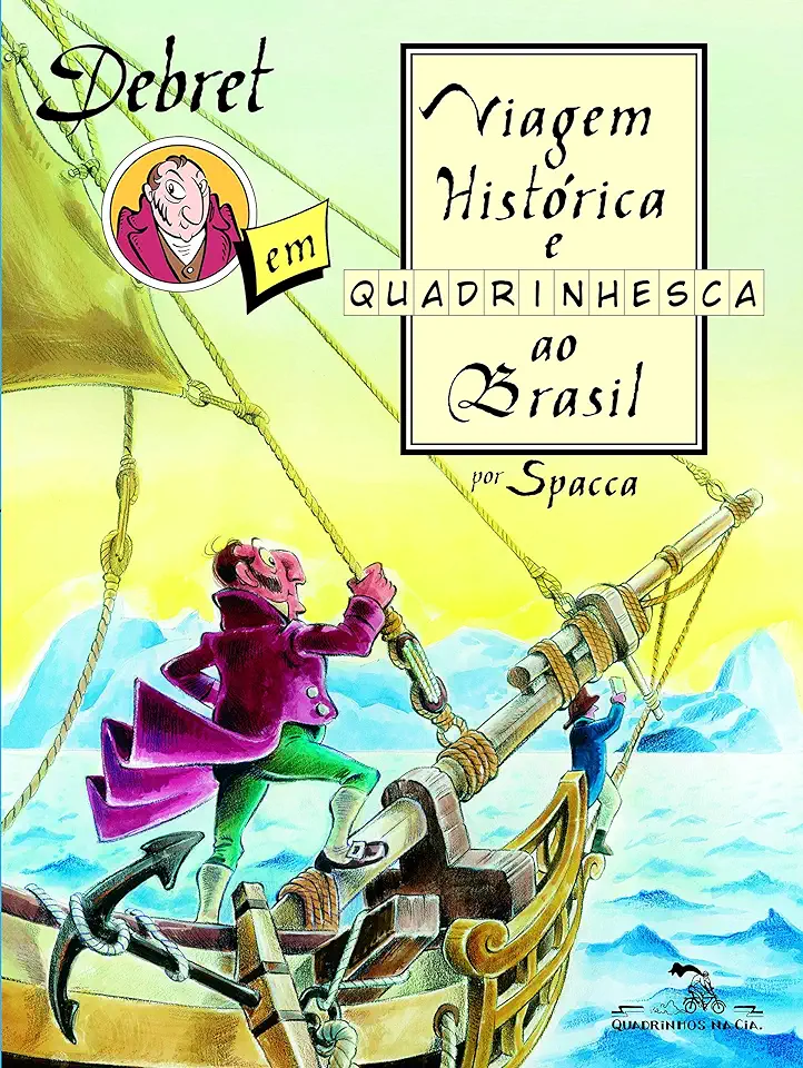 Capa do Livro Debret Em Viagem Histórica e Quadrinhesca ao Brasil - Spacca