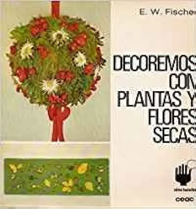 Capa do Livro Decoremos Con Plantas y Flores Secas - E. W. Fischer