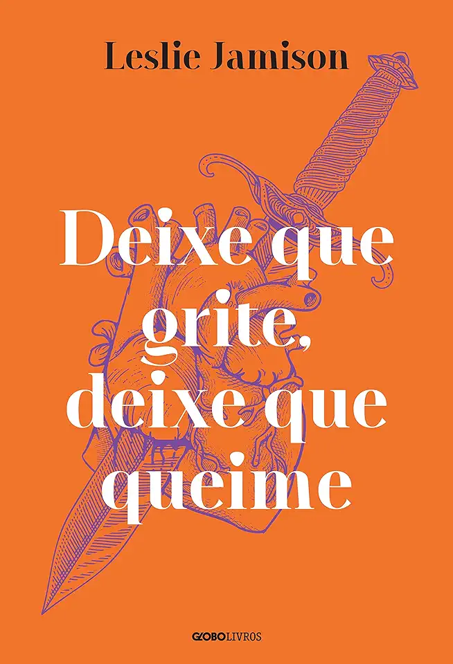 Capa do Livro Deixe Que Grite, Deixe Que Queime - Jamison, Leslie