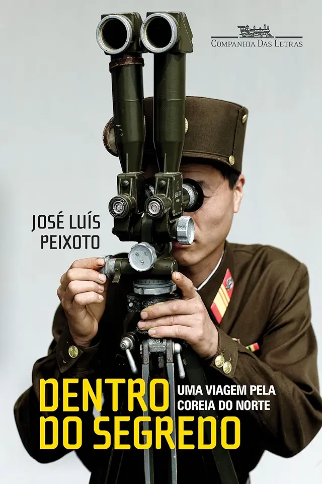 Capa do Livro Dentro do Segredo- uma Viagem pela Coreia do Norte - José Luís Peixoto