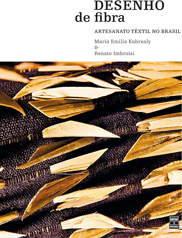 Capa do Livro Desenho de Fibra: Artesanato Têxtil no Brasil - Maria Emilia Kubrusly - Renato Imbroisi