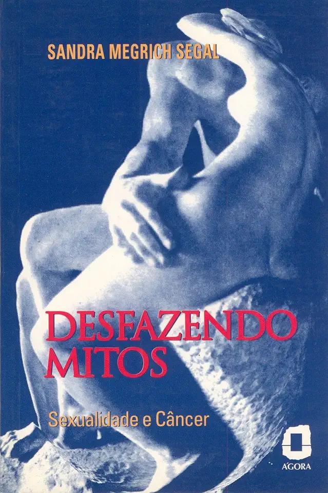 Capa do Livro Desfazendo Mitos - Sexualidade e Câncer - Sandra Megrich Segal