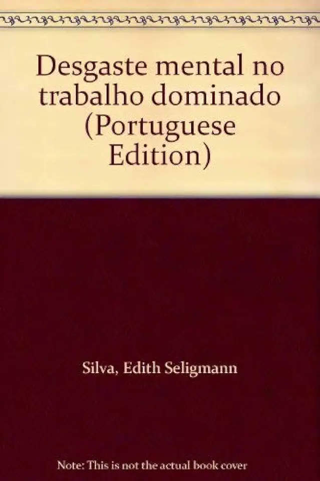 Capa do Livro Desgaste Mental no Trabalho Dominado (portuguese Edition) - Edith Seligmann Silva