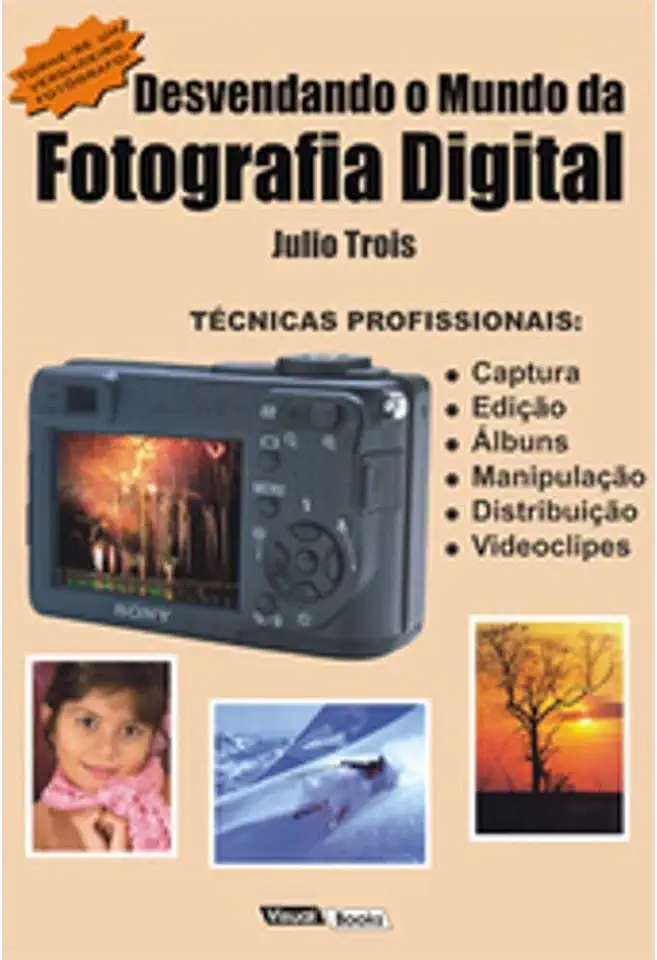 Capa do Livro Desvendando o Mundo da Fotografia Digital - Julio Trois