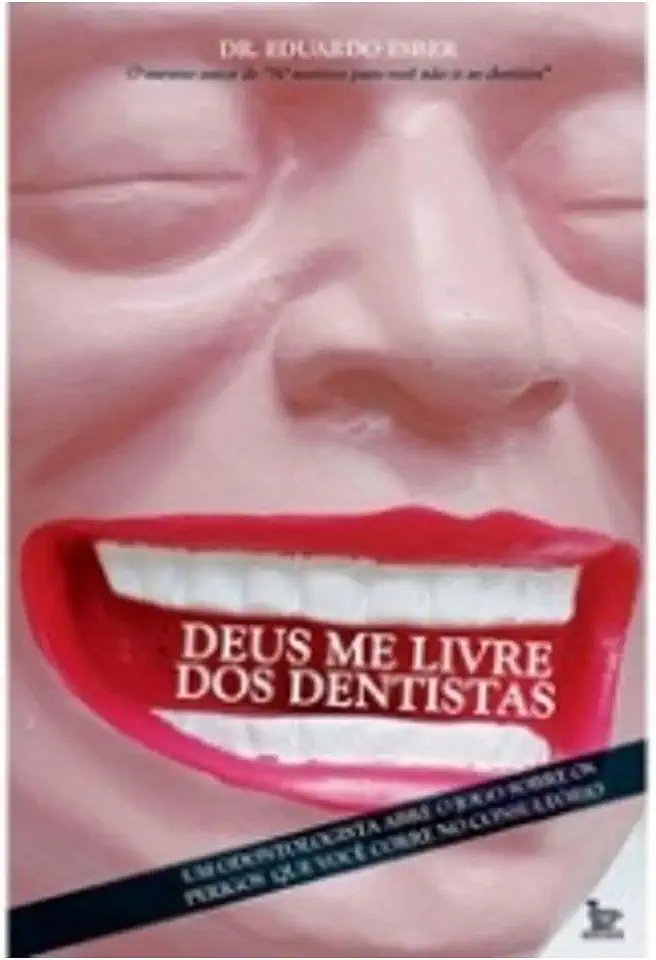 Capa do Livro Deus Me Livre dos Dentistas - Dr. Eduardo Esber