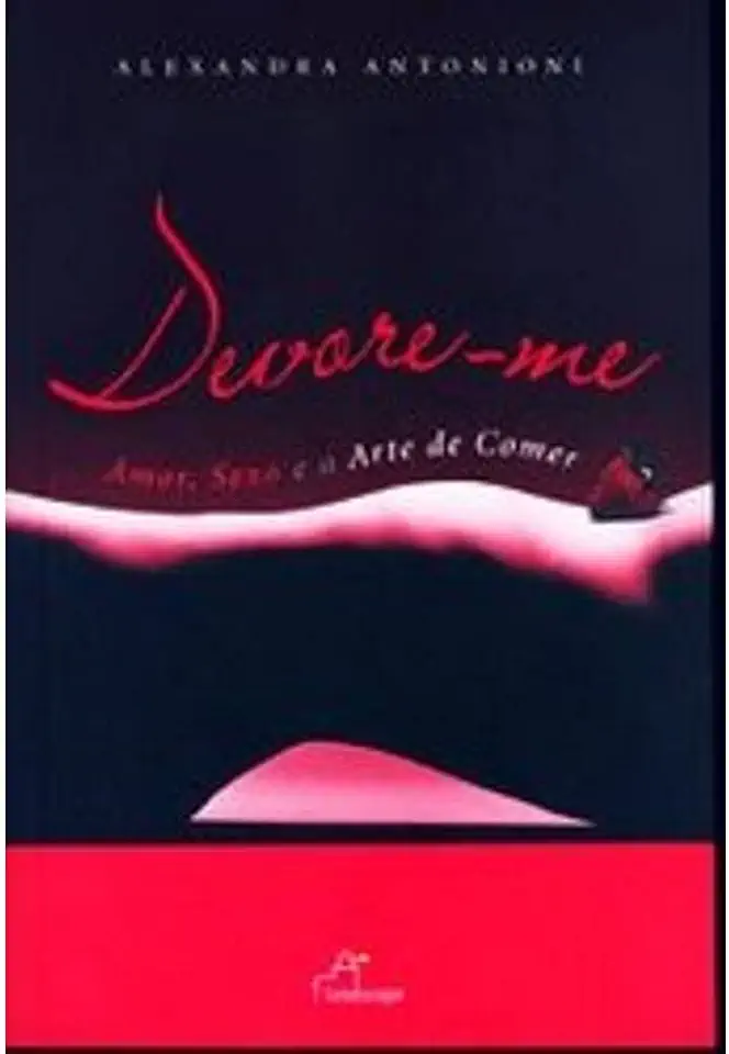 Capa do Livro Devore-me - Amor, Sexo e a Arte de Comer - Alexandra Antonioni