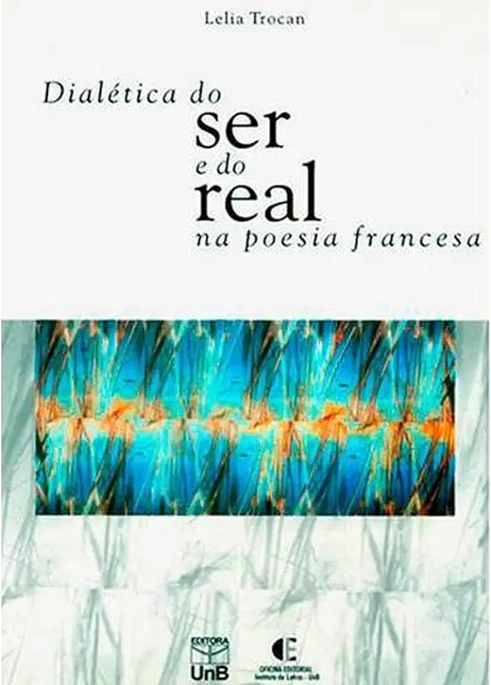 Capa do Livro Dialética do Ser e do Real na Poesia Francesa - Lelia Trocan