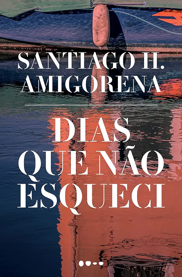 Capa do Livro Dias que não esqueci - Santiago H. Amigorena