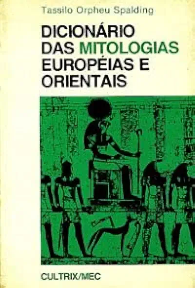 Capa do Livro Dicionário das Mitologias Européias e Orientais - Tassilo Orpheu Spalding