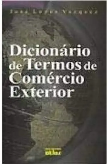 Capa do Livro Dicionário de Termos de Comércio Exterior - José Lopes Vazquez