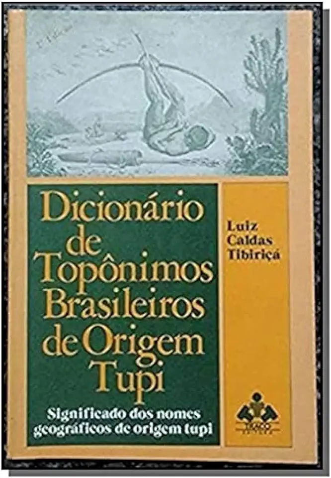 Capa do Livro Dicionário de Topônimos Brasileiros de Origem Tupi - Luiz Caldas Tibiriçá