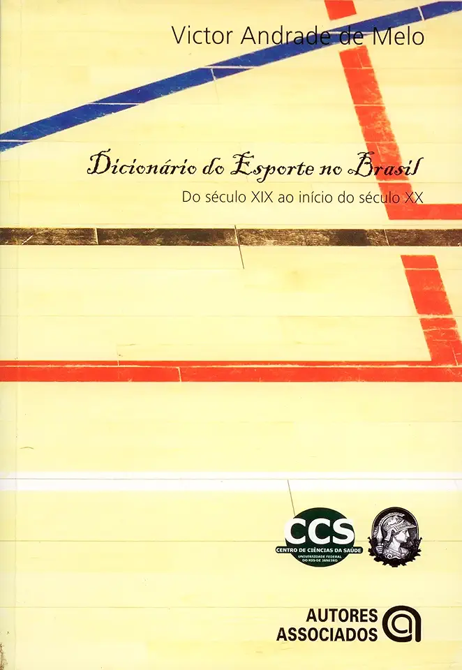 Capa do Livro Dicionário do Esporte no Brasil - Do Século XIX ao Início do Século XX - Victor Andrade de Melo