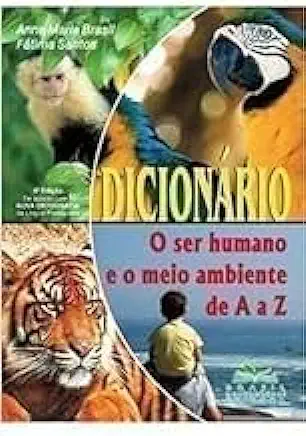 Capa do Livro Dicionário o Ser Humano e o Meio Ambiente de a a Z - Anna Maria Brasil - Fátima Santos