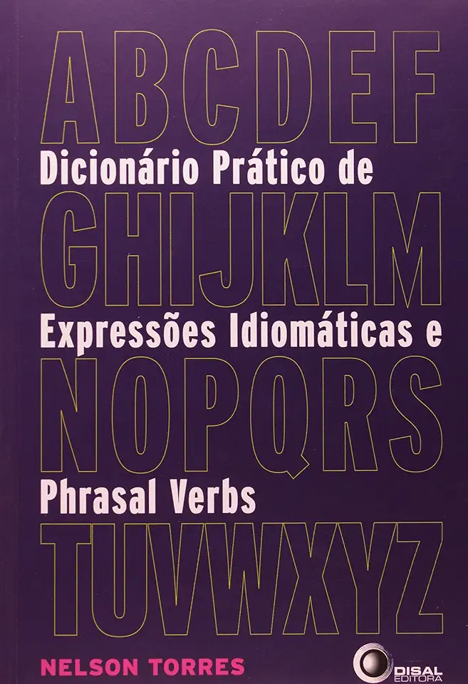 Capa do Livro Dicionário Prático de Expressões Idiomáticas e Phrasal Verbs - Nelson Torres