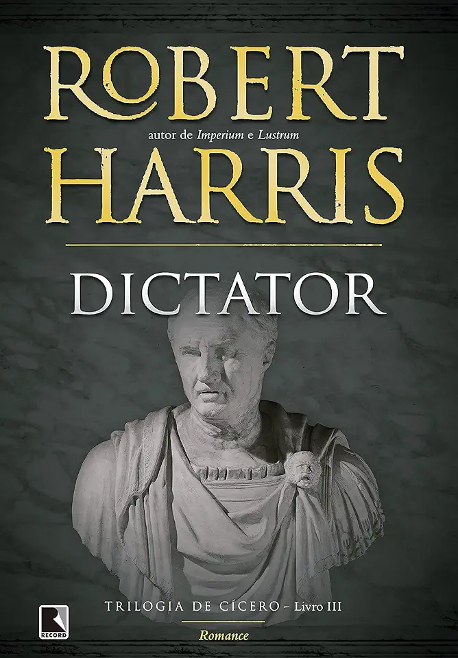 Capa do Livro Dictator (Vol. 3 Trilogia de Cícero) - Harris, Robert