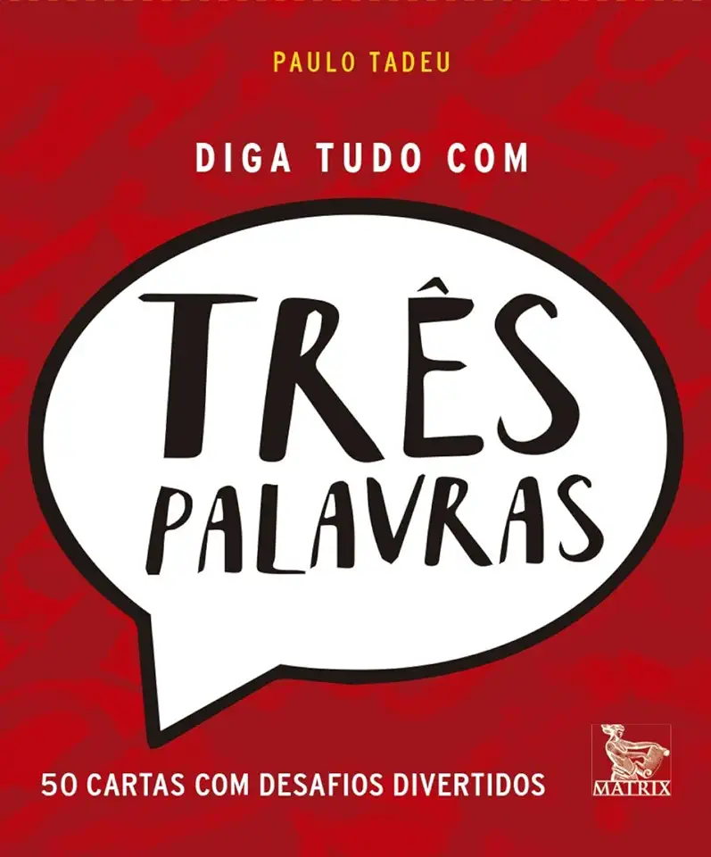 Capa do Livro DIGA TUDO COM TRES PALAVRAS - TADEU, PAULO