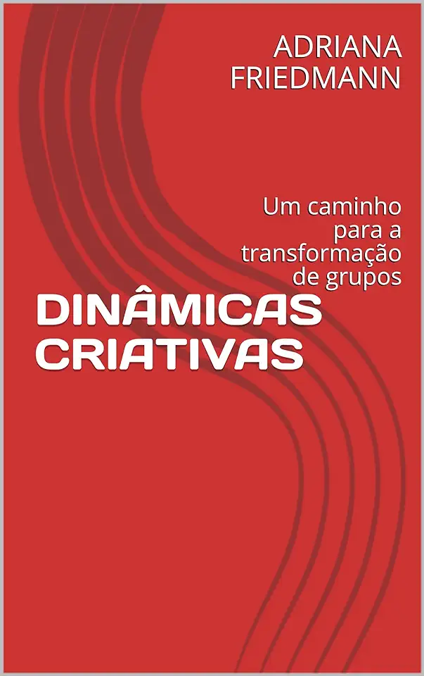 Capa do Livro Dinâmicas Criativas - Adriana Friedmann