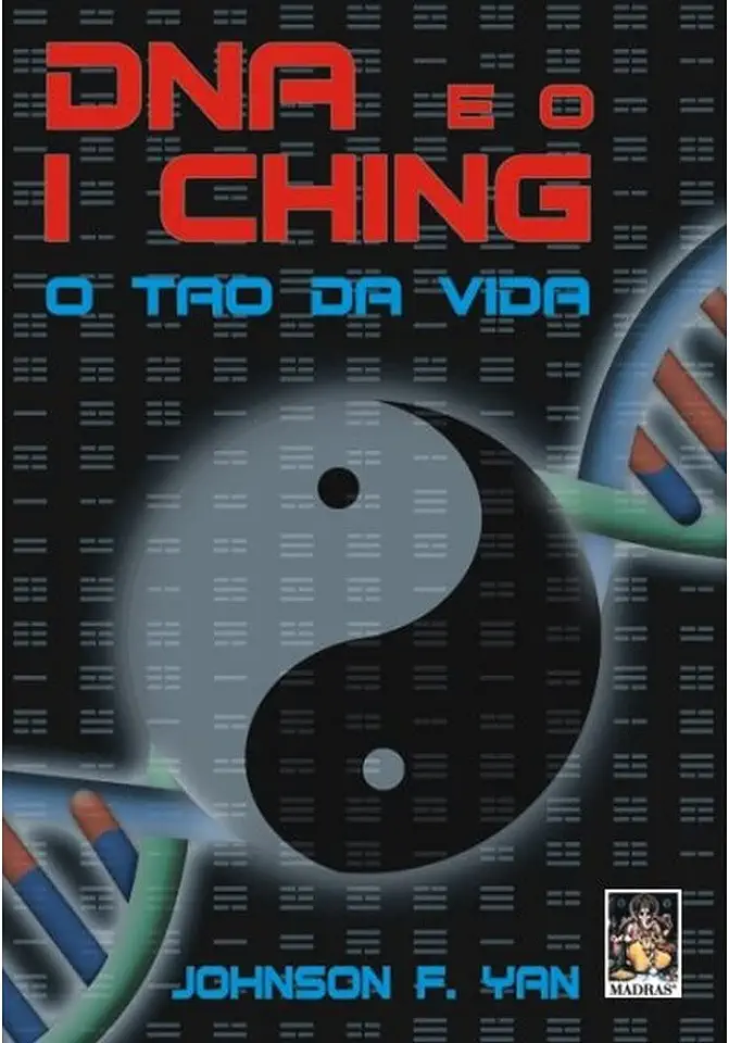 Capa do Livro Dna e o I Ching o Tao da Vida - Johnson F. Yan