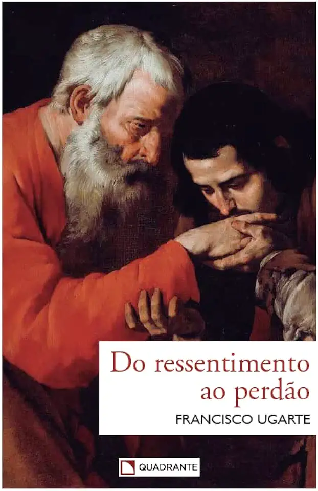 Capa do Livro Do Ressentimento ao Perdão - Francisco Ugarte