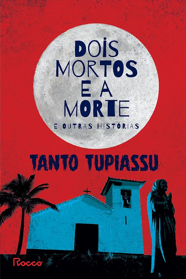 Capa do Livro Dois mortos e a morte e outras histórias - Tanto Tupiassu