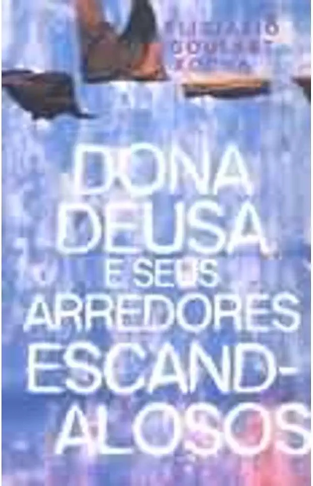 Capa do Livro Dona Deusa e Seus Arredores Escandalosos - Eliziário Goulart Rocha