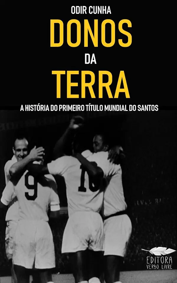 Capa do Livro Donos da Terra - a História do Primeiro Título Mundial do Santos - Odir Cunha