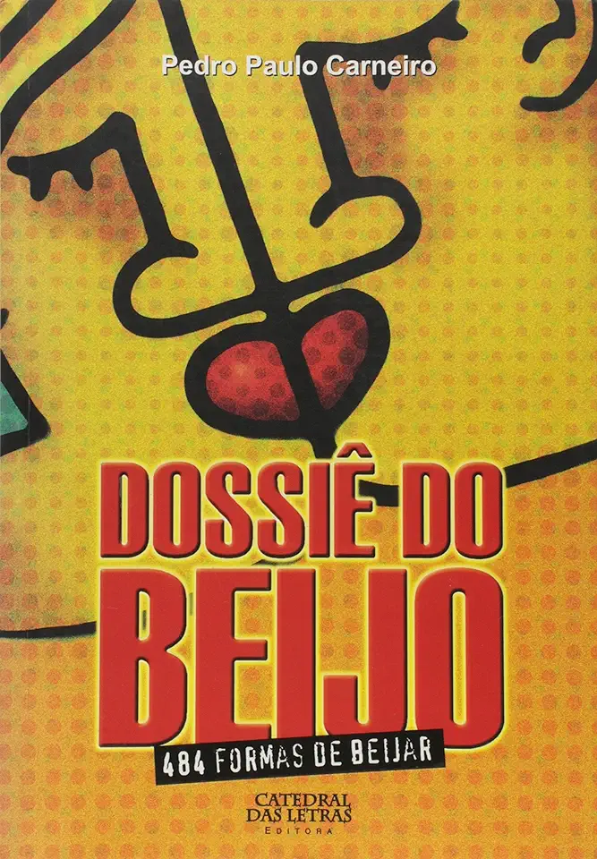 Capa do Livro Dossiê do Beijo - 484 Formas de Beijar - Pedro Paulo Carneiro