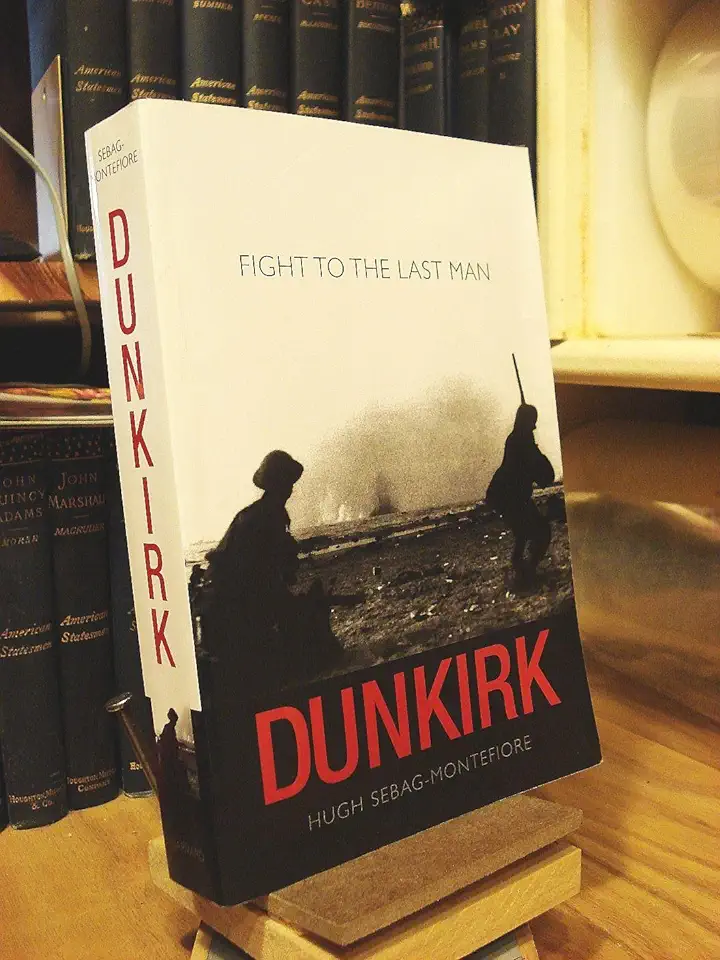 Capa do Livro Dunkirk - Fight to the Last Man - Hugh Sebag-montefiore