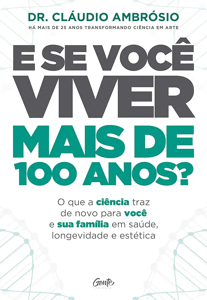 Capa do Livro E se você viver mais de 100 anos? - Dr. Cláudio Ambrósio