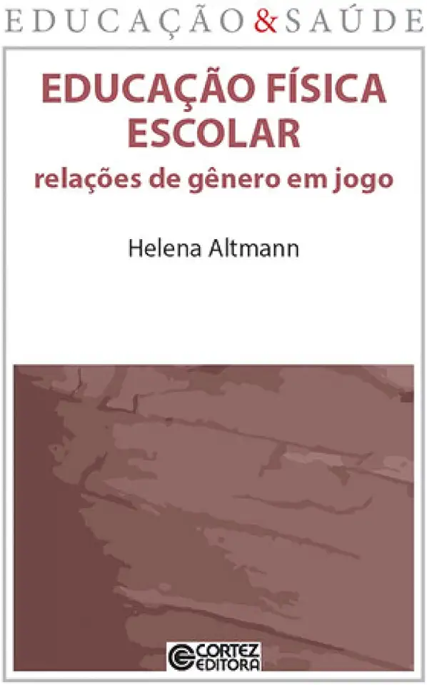 Capa do Livro Educação Física Escolar - Relações de Gênero Em Jogo - Helena Altmann