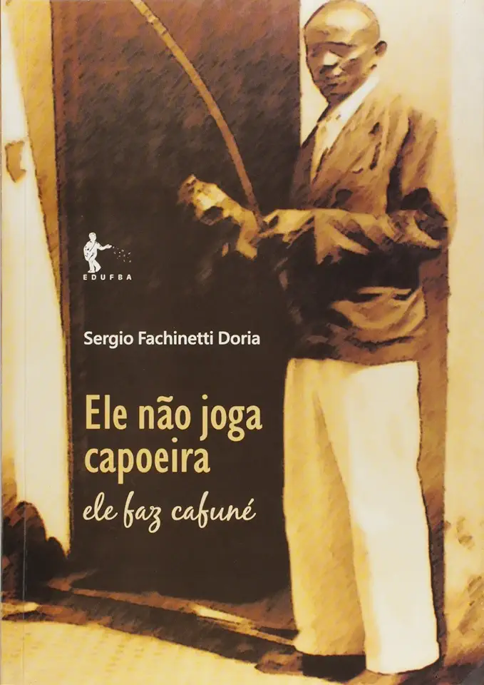 Capa do Livro Ele Não Joga Capoeira Ele Faz Cafuné - Sergio Fachinetti Doria