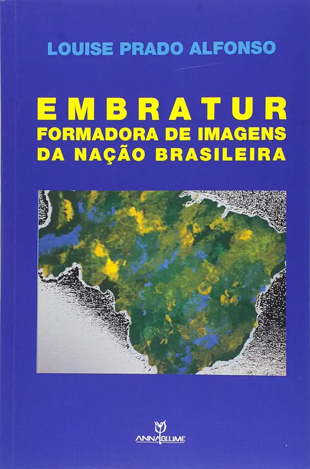 Capa do Livro Embratur Formadora de Imagens da Nação Brasileira - Louise Prado Alfonso