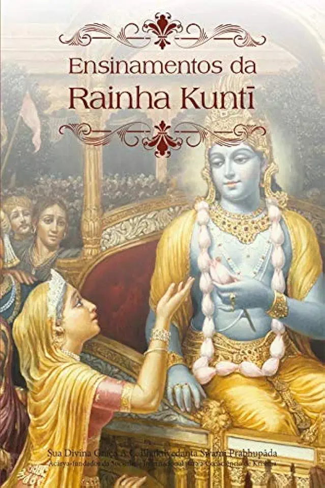 Capa do Livro Ensinamentos da Rainha Kunti - A. C. Bhaktivedanta Swami Prabhupada