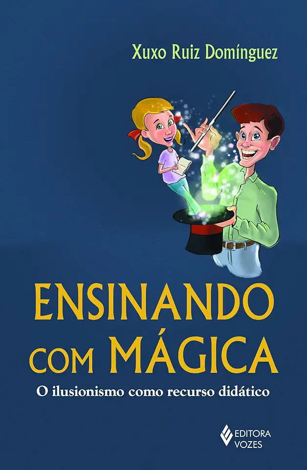 Capa do Livro Ensinando com Mágica: O Ilusionismo Como Recurso Didático - Xuxo Ruiz Domínguez