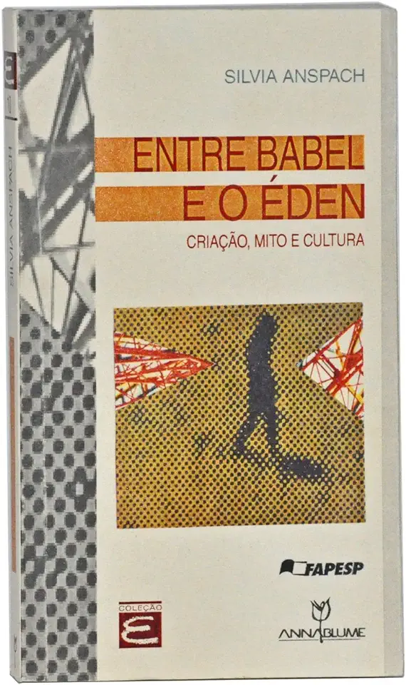 Capa do Livro Entre Babel e o Éden - Criação Mito e Cultura - Silvia Anspach