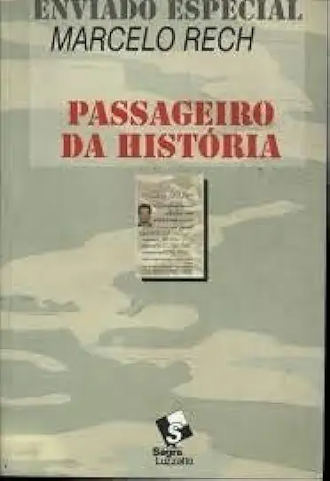 Capa do Livro Enviado Especial, Passageiro da História. - Marcelo Rech