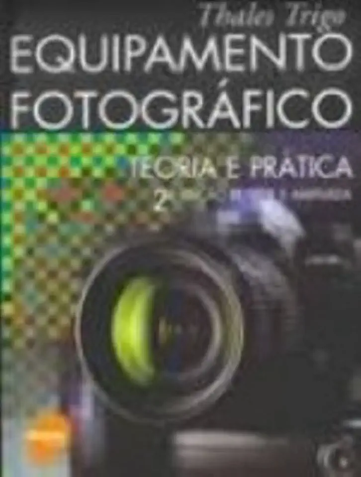 Capa do Livro Equipamento Fotográfico - Teoria e Prática - Thales Trigo