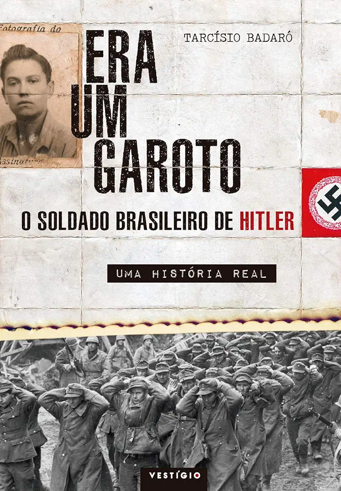 Capa do Livro Era um Garoto - o Soldado Brasileiro de Hitler - Tarcísio Badaró