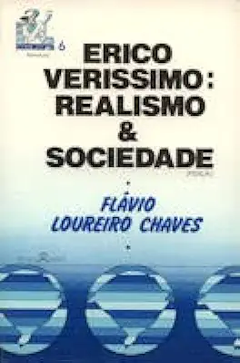 Capa do Livro Erico Verissimo: Realismo e Sociedade - Flávio Loureiro Chaves