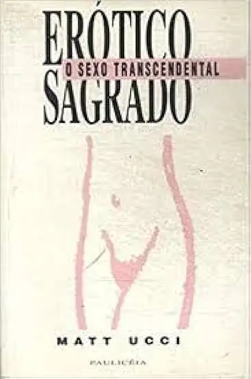 Capa do Livro Erótico Sagrado - o Sexo Transcendental - Matt Ucci